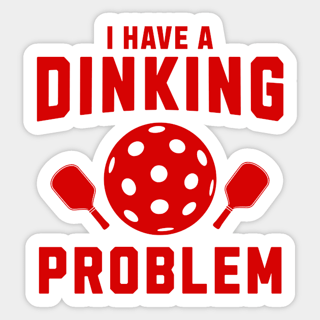 Pickleball I Have A Dinking Problem Sticker by Middle of Nowhere